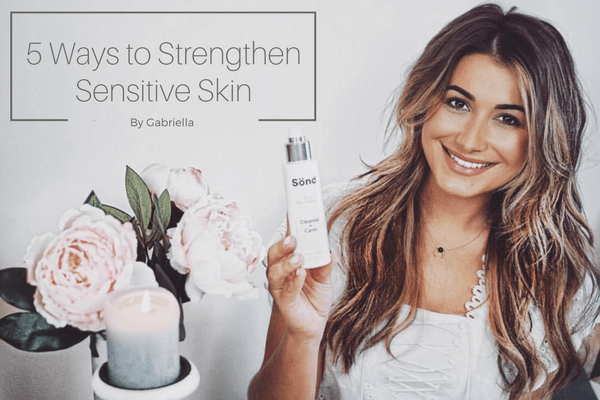5 Ways to Strengthen Sensitive Skin with Gabriella Pisani