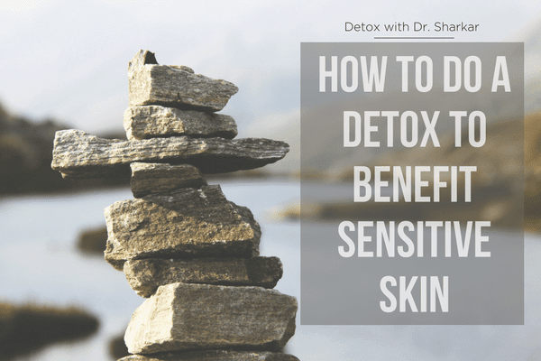 Benefit of detoxing for your skin