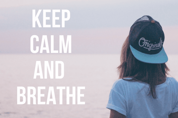 Keep calm and breathe